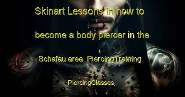 Skinart Lessons in how to become a body piercer in the Schafau area | PiercingTraining | PiercingClasses | SkinartTraining-Germany