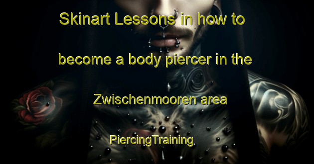 Skinart Lessons in how to become a body piercer in the Zwischenmooren area | PiercingTraining | PiercingClasses | SkinartTraining-Germany