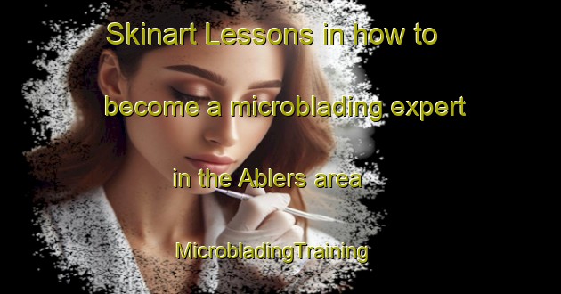 Skinart Lessons in how to become a microblading expert in the Ablers area | MicrobladingTraining | MicrobladingClasses | SkinartTraining-Germany