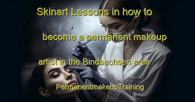 Skinart Lessons in how to become a permanent makeup artist in the Bindsachsen area | PermanentmakeupTraining | PermanentmakeupClasses | SkinartTraining-Germany