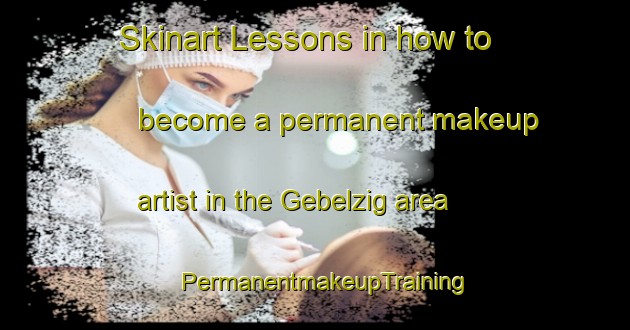Skinart Lessons in how to become a permanent makeup artist in the Gebelzig area | PermanentmakeupTraining | PermanentmakeupClasses | SkinartTraining-Germany