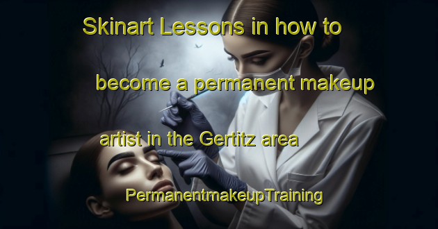Skinart Lessons in how to become a permanent makeup artist in the Gertitz area | PermanentmakeupTraining | PermanentmakeupClasses | SkinartTraining-Germany