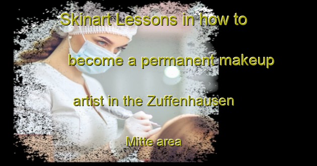 Skinart Lessons in how to become a permanent makeup artist in the Zuffenhausen Mitte area | PermanentmakeupTraining | PermanentmakeupClasses | SkinartTraining-Germany