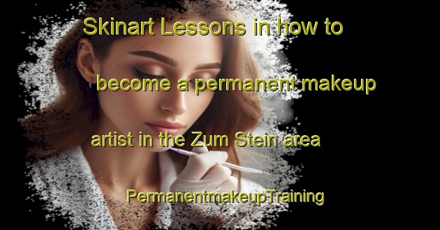 Skinart Lessons in how to become a permanent makeup artist in the Zum Stein area | PermanentmakeupTraining | PermanentmakeupClasses | SkinartTraining-Germany