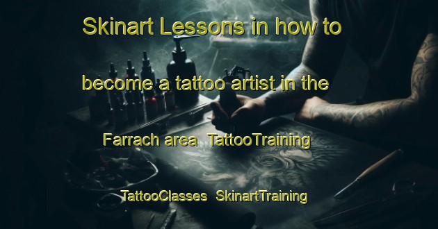 Skinart Lessons in how to become a tattoo artist in the Farrach area | TattooTraining | TattooClasses | SkinartTraining-Germany