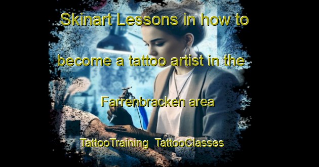 Skinart Lessons in how to become a tattoo artist in the Farrenbracken area | TattooTraining | TattooClasses | SkinartTraining-Germany