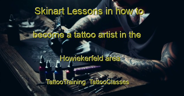 Skinart Lessons in how to become a tattoo artist in the Howiekerfeld area | TattooTraining | TattooClasses | SkinartTraining-Germany