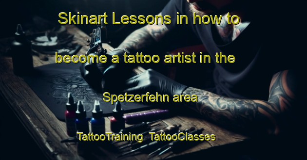 Skinart Lessons in how to become a tattoo artist in the Spetzerfehn area | TattooTraining | TattooClasses | SkinartTraining-Germany