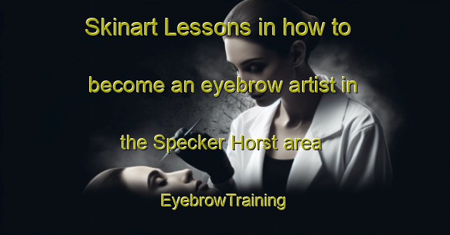 Skinart Lessons in how to become an eyebrow artist in the Specker Horst area | EyebrowTraining | EyebrowClasses | SkinartTraining-Germany