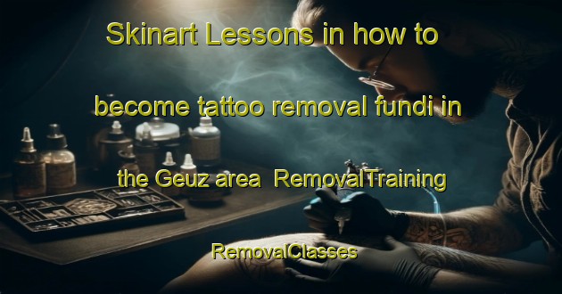 Skinart Lessons in how to become tattoo removal fundi in the Geuz area | RemovalTraining | RemovalClasses | SkinartTraining-Germany