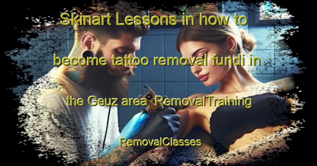 Skinart Lessons in how to become tattoo removal fundi in the Geuz area | RemovalTraining | RemovalClasses | SkinartTraining-Germany