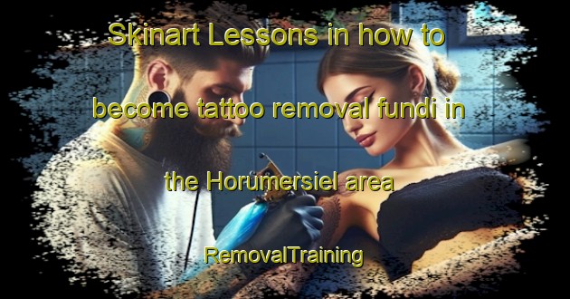 Skinart Lessons in how to become tattoo removal fundi in the Horumersiel area | RemovalTraining | RemovalClasses | SkinartTraining-Germany