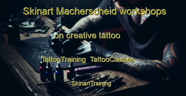 Skinart Macherscheid workshops on creative tattoo | TattooTraining | TattooClasses | SkinartTraining-Germany