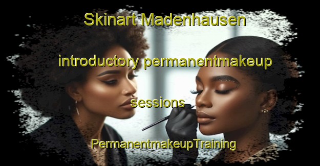 Skinart Madenhausen introductory permanentmakeup sessions | PermanentmakeupTraining | PermanentmakeupClasses | SkinartTraining-Germany