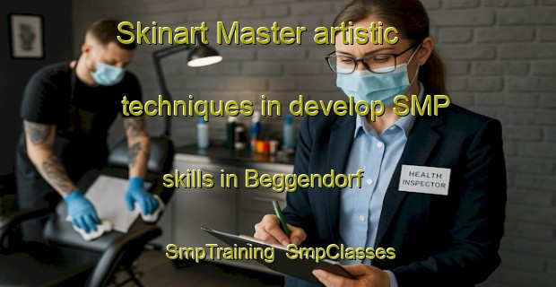 Skinart Master artistic techniques in develop SMP skills in Beggendorf | SmpTraining | SmpClasses | SkinartTraining-Germany