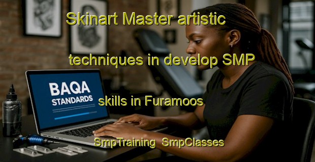 Skinart Master artistic techniques in develop SMP skills in Furamoos | SmpTraining | SmpClasses | SkinartTraining-Germany