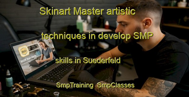 Skinart Master artistic techniques in develop SMP skills in Suederfeld | SmpTraining | SmpClasses | SkinartTraining-Germany