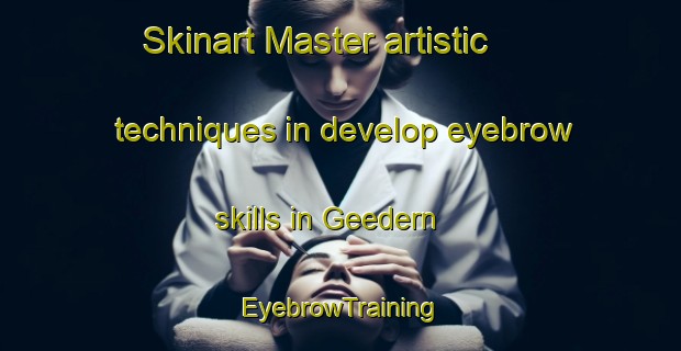 Skinart Master artistic techniques in develop eyebrow skills in Geedern | EyebrowTraining | EyebrowClasses | SkinartTraining-Germany