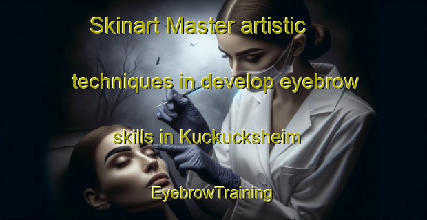 Skinart Master artistic techniques in develop eyebrow skills in Kuckucksheim | EyebrowTraining | EyebrowClasses | SkinartTraining-Germany