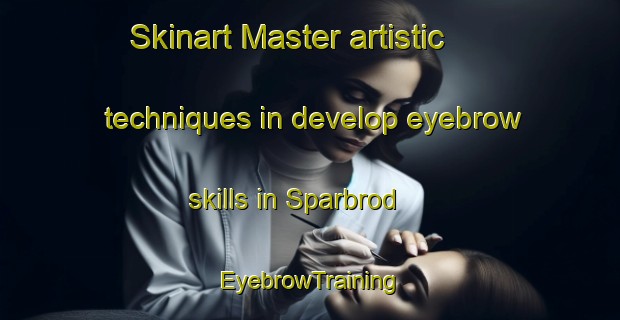 Skinart Master artistic techniques in develop eyebrow skills in Sparbrod | EyebrowTraining | EyebrowClasses | SkinartTraining-Germany