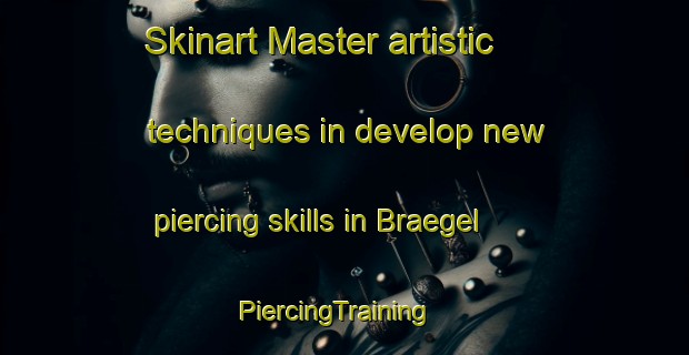 Skinart Master artistic techniques in develop new piercing skills in Braegel | PiercingTraining | PiercingClasses | SkinartTraining-Germany
