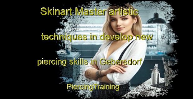 Skinart Master artistic techniques in develop new piercing skills in Gebersdorf | PiercingTraining | PiercingClasses | SkinartTraining-Germany