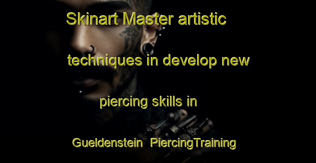Skinart Master artistic techniques in develop new piercing skills in Gueldenstein | PiercingTraining | PiercingClasses | SkinartTraining-Germany