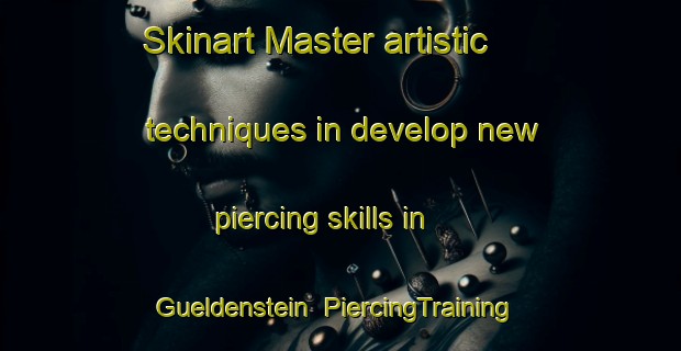 Skinart Master artistic techniques in develop new piercing skills in Gueldenstein | PiercingTraining | PiercingClasses | SkinartTraining-Germany