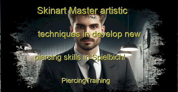Skinart Master artistic techniques in develop new piercing skills in Spielbichl | PiercingTraining | PiercingClasses | SkinartTraining-Germany