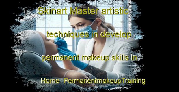 Skinart Master artistic techniques in develop permanent makeup skills in Horne | PermanentmakeupTraining | PermanentmakeupClasses | SkinartTraining-Germany