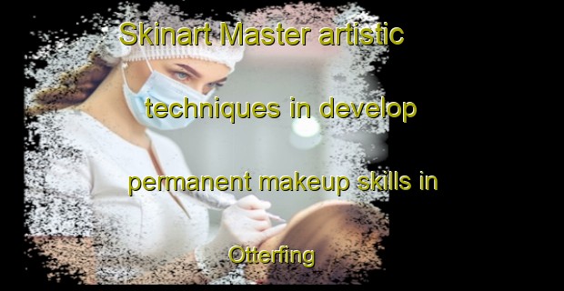 Skinart Master artistic techniques in develop permanent makeup skills in Otterfing | PermanentmakeupTraining | PermanentmakeupClasses | SkinartTraining-Germany