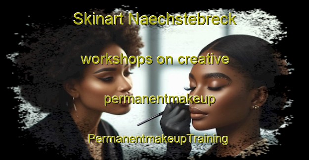 Skinart Naechstebreck workshops on creative permanentmakeup | PermanentmakeupTraining | PermanentmakeupClasses | SkinartTraining-Germany