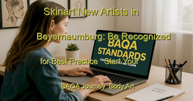 Skinart New Artists in Beyernaumburg: Be Recognized for Best Practice - Start Your BAQA Journey | Body Art Qualification Authority | BAQA-Germany