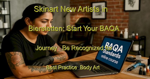 Skinart New Artists in Bierstetten: Start Your BAQA Journey - Be Recognized for Best Practice | Body Art Qualification Authority | BAQA-Germany
