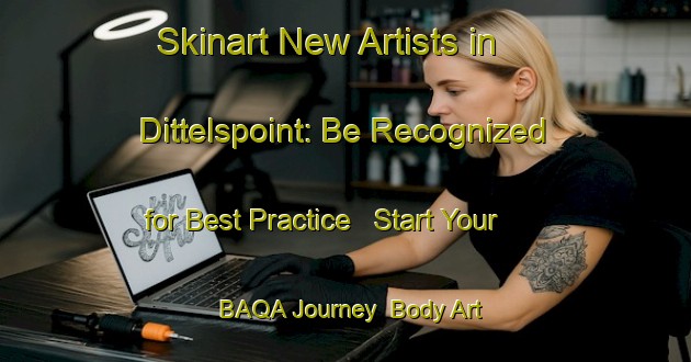 Skinart New Artists in Dittelspoint: Be Recognized for Best Practice - Start Your BAQA Journey | Body Art Qualification Authority | BAQA-Germany