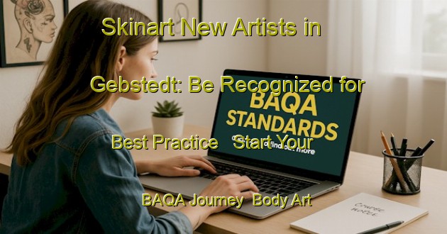 Skinart New Artists in Gebstedt: Be Recognized for Best Practice - Start Your BAQA Journey | Body Art Qualification Authority | BAQA-Germany