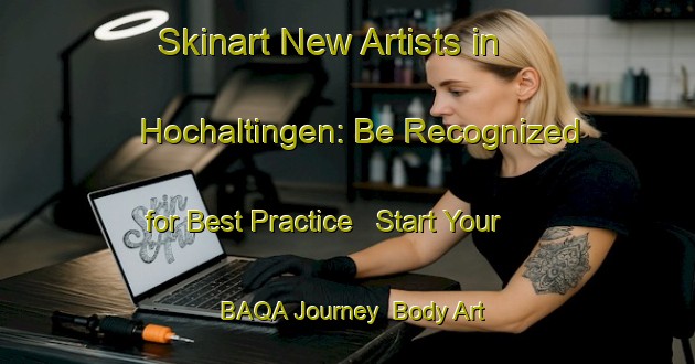 Skinart New Artists in Hochaltingen: Be Recognized for Best Practice - Start Your BAQA Journey | Body Art Qualification Authority | BAQA-Germany