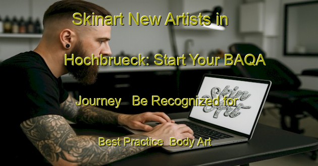 Skinart New Artists in Hochbrueck: Start Your BAQA Journey - Be Recognized for Best Practice | Body Art Qualification Authority | BAQA-Germany