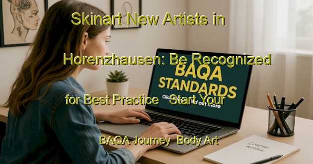 Skinart New Artists in Horenzhausen: Be Recognized for Best Practice - Start Your BAQA Journey | Body Art Qualification Authority | BAQA-Germany
