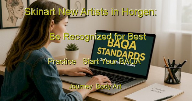 Skinart New Artists in Horgen: Be Recognized for Best Practice - Start Your BAQA Journey | Body Art Qualification Authority | BAQA-Germany