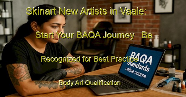 Skinart New Artists in Vaale: Start Your BAQA Journey - Be Recognized for Best Practice | Body Art Qualification Authority | BAQA-Germany