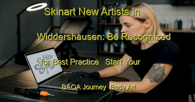 Skinart New Artists in Widdershausen: Be Recognized for Best Practice - Start Your BAQA Journey | Body Art Qualification Authority | BAQA-Germany