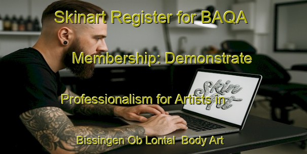 Skinart Register for BAQA Membership: Demonstrate Professionalism for Artists in Bissingen Ob Lontal | Body Art Qualification Authority | BAQA-Germany