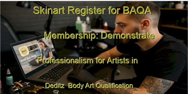 Skinart Register for BAQA Membership: Demonstrate Professionalism for Artists in Deditz | Body Art Qualification Authority | BAQA-Germany