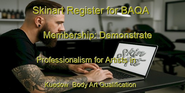 Skinart Register for BAQA Membership: Demonstrate Professionalism for Artists in Kuedow | Body Art Qualification Authority | BAQA-Germany