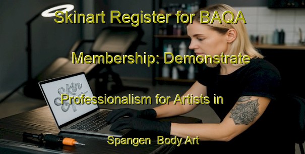 Skinart Register for BAQA Membership: Demonstrate Professionalism for Artists in Spangen | Body Art Qualification Authority | BAQA-Germany
