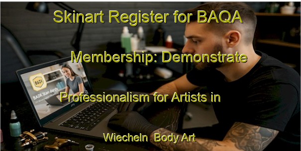 Skinart Register for BAQA Membership: Demonstrate Professionalism for Artists in Wiecheln | Body Art Qualification Authority | BAQA-Germany