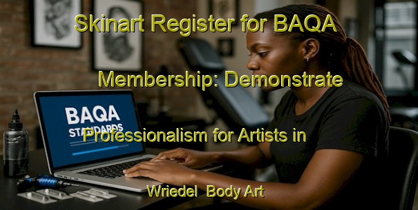 Skinart Register for BAQA Membership: Demonstrate Professionalism for Artists in Wriedel | Body Art Qualification Authority | BAQA-Germany