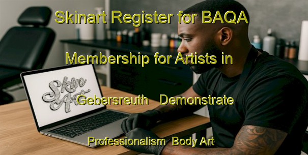 Skinart Register for BAQA Membership for Artists in Gebersreuth - Demonstrate Professionalism | Body Art Qualification Authority | BAQA-Germany