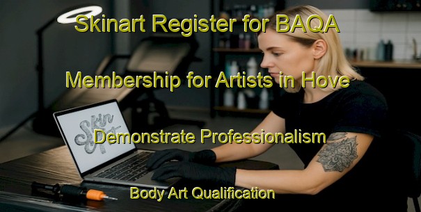 Skinart Register for BAQA Membership for Artists in Hove - Demonstrate Professionalism | Body Art Qualification Authority | BAQA-Germany